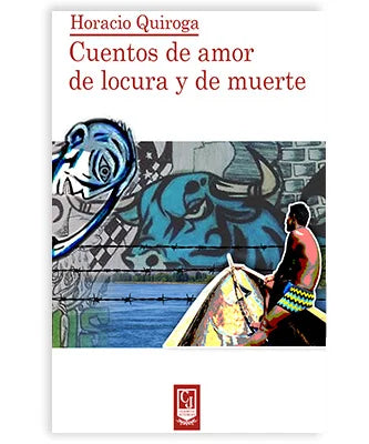 CUENTOS DE  AMOR DE  LOCURA Y DE MUERTE