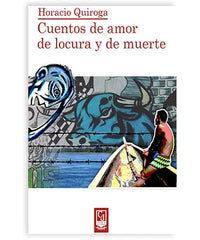 CUENTOS DE  AMOR DE  LOCURA Y DE MUERTE